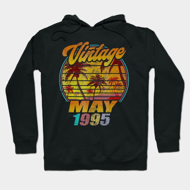 Born In May 1995 Birthday Vintage May 1995 Hoodie by teudasfemales